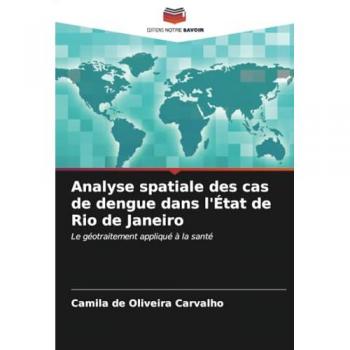 de Oliveira Carvalho, Camila: Analyse spatiale des cas de dengue dans l'État de Rio de Janeiro