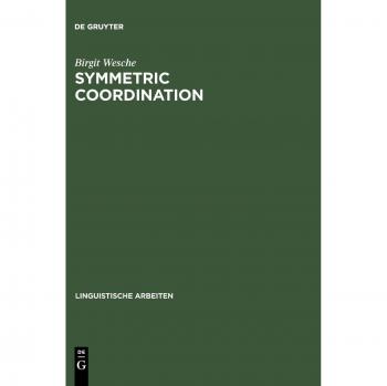 Symmetric Coordination: An Alternative Theory of Phrase Structure (Linguistische Arbeiten, 332, Band 332)