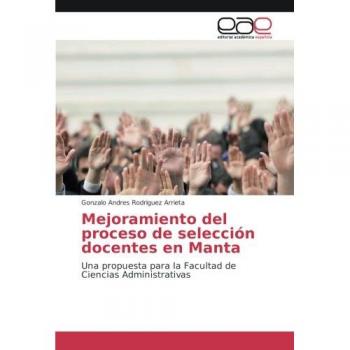 Mejoramiento del proceso de selección docentes en Manta: Una propuesta para la Facultad de Ciencias Administrativas