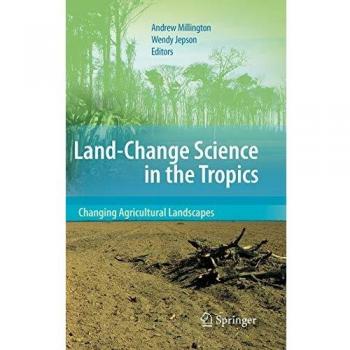 Land Change Science in the Tropics: Changing Agricultural Landscapes