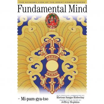 Fundamental Mind: The Nyingma View of the Great Completeness
