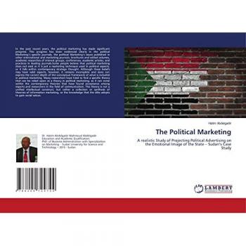 The Political Marketing: A realistic Study of Projecting Political Advertising on the Emotional Image of the State – Sudan’s Case Study