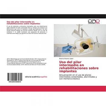 Uso del pilar intermedio en rehabilitaciones sobre implantes: Actualización en el uso de pilares intermedios cementados, atornillados y con memoria elástica