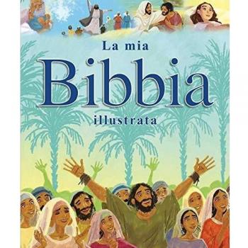 La mia Bibbia illustrata. Ediz. illustrata