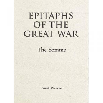 Epitaphs of the Great War: The Somme