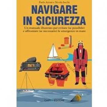 Navigare in sicurezza. Un manuale illustrato per evitare (se poss...