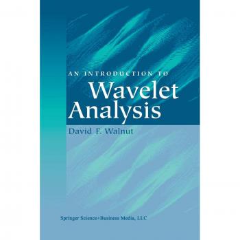 Walnut, David F.: An Introduction to Wavelet Analysis