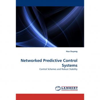 Ouyang, Hua: Networked Predictive Control Systems