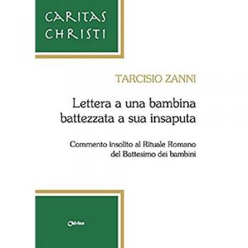 Lettera a una bambina battezzata a sua insaputa. Commento insolito al rituale romano del battesimo dei bambini