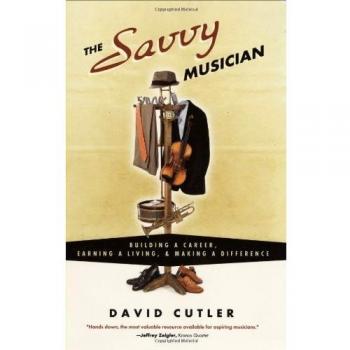 The Savvy Musician Building a Career Earning a Living and Making a Difference by David Cutler