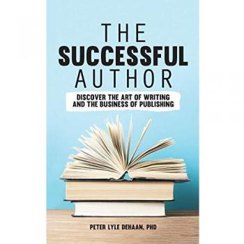The Successful Author: Discover the Art of Writing and the Business of Publishing