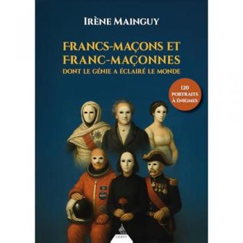 Francs-maçons et franc-maçonnes célèbres dont le génie a éclairé le monde (Broché)