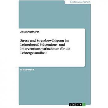 Stress und Stressbewältigung im Lehrerberuf. Präventions
