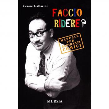 Faccio ridere? Manuale per aspiranti comici