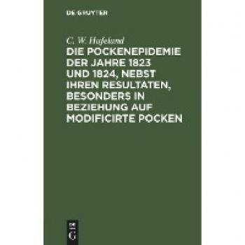 Die Pockenepidemie der Jahre 1823 und 1824, nebst ihren Resultaten, besonders in Beziehung auf modificirte Pocken