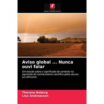 Aviso global ... Nunca ouvi falar: Um estudo sobre o significado do contexto na aquisição de conhecimento científico pelos alunos sul-africanos