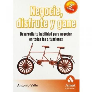 Negocie, disfrute y gane: Desarrolla tu habilidad para negociar en todas las situaciones (Tapa blanda).