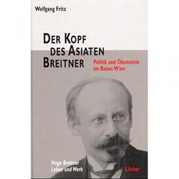 Der Kopf des Asiaten Breitner: Politik und Ökonomie im Roten Wien