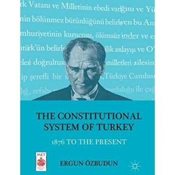 The Constitutional System of Turkey: 1876 to the Present