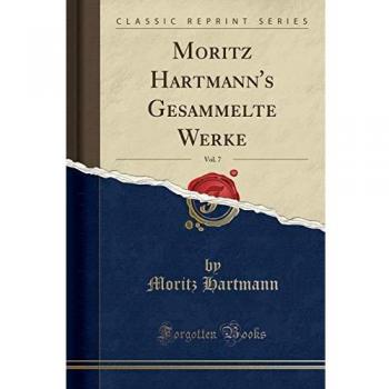 Moritz Hartmann's Gesammelte Werke, Vol. 7