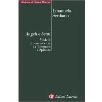 Angeli e beati. Modelli di conoscenza da Tommaso a Spinoza