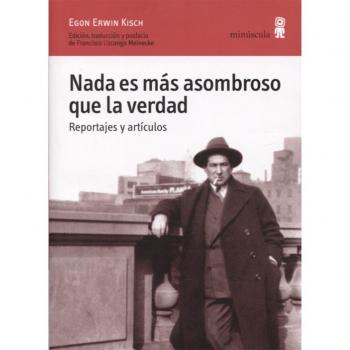 Nada es más asombroso que la verdad. Reportajes y artículos