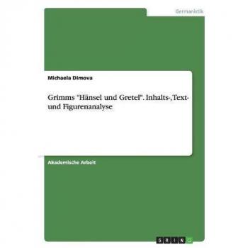 Grimms Hänsel und Gretel. Inhalts