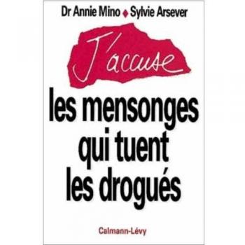 J'accuse les mensonges qui tuent les drogués