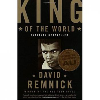 King of the World: Muhammad Ali and the Rise of an American Hero, Remnick, David