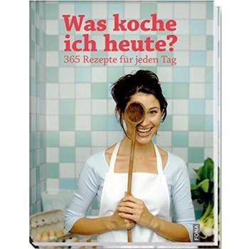 Was koche ich heute?: 365 Rezepte für jeden Tag