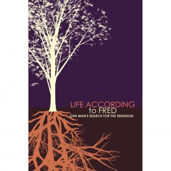 Life According to Fred: One Man's Search for the Sensuous