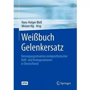 Weißbuch Gelenkersatz: Versorgungssituation endoprothetischer Hüft