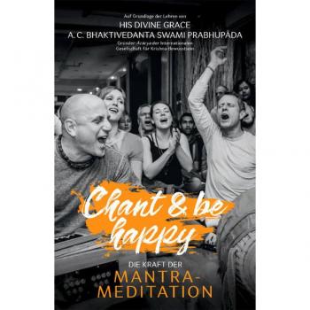Chant and be happy: Die Kraft der Mantra-Meditation