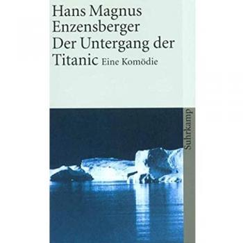 Enzensberger, Hans Magnus Der Untergang Der Titanic: Eine Komödie (Suhrkamp Taschenbuch)