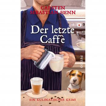 Henn, Carsten Sebastian Der Letzte Caffè: Ein Kulinarischer Krimi (Professor-Bietigheim-Krimis, Band 6)