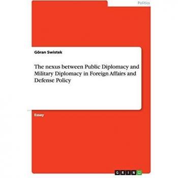 The nexus between Public Diplomacy and Military Diplomacy in Foreign Affairs and Defense Policy
