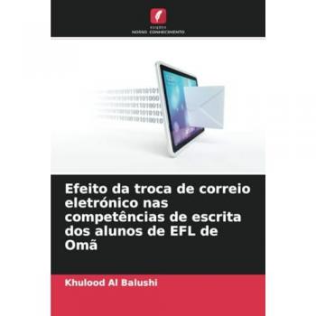 Al Balushi, Khulood: Efeito da troca de correio eletrónico nas competências de escrita dos alunos de EFL de Omã