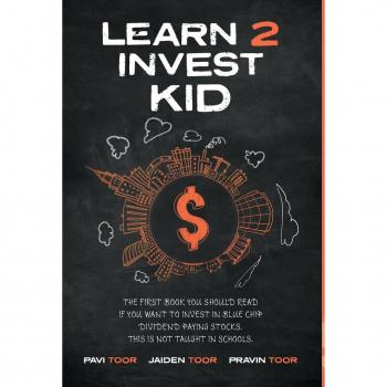 Learn 2 Invest Kid: The first book you should read if you want to invest in blue chip dividend paying stocks. This is not taught in schools.