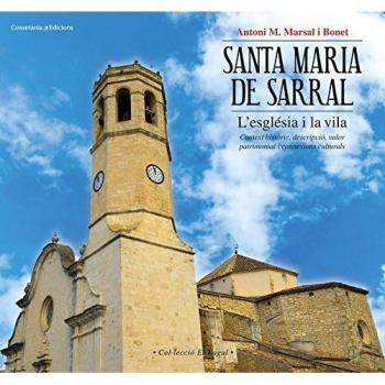 Santa maria de sarral: l'església i la vila: Context històric, descripció, valor patrimonial i connexions culturals (Tapa blanda).