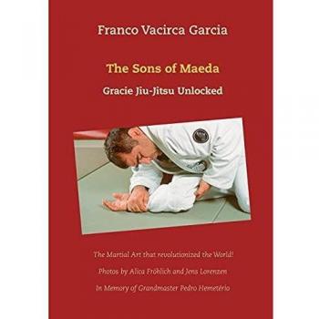 The Sons of Maeda: Gracie Jiu-Jitsu Unlocked