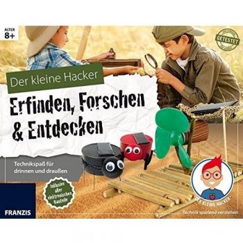 Der kleine Hacker: Erfinden, Forschen & Entdecken. Technikspaß für drinnen und draußen.