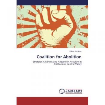 Coalition for Abolition: Strategic Alliances and Antiprison Activism in California's Central Valley