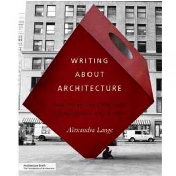 Writing About Architecture: Mastering the Language of Buildings and Cities
