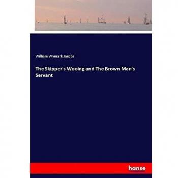 The Skipper's Wooing and The Brown Man's Servant