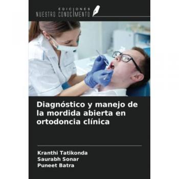Tatikonda, Kranthi: Diagnóstico y manejo de la mordida abierta en ortodoncia clínica
