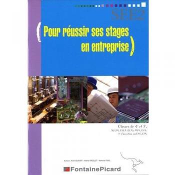 Pour réussir ses stages en entreprise : SEE2; Classes de 4e et 3e, SEGPA, EREA