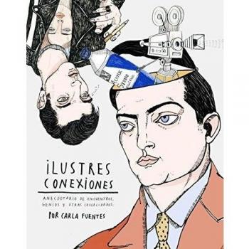 Ilustres conexiones: Anecdotario de encuentros, genios y otras casualidades (Tapa dura).
