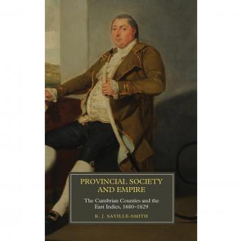 Provincial Society and Empire: The Cumbrian Counties and the East Indies, 1680-1