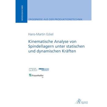 Eckel, Hans-Martin: Kinematische Analyse von Spindellagern unter statischen und dynamischen Kräften
