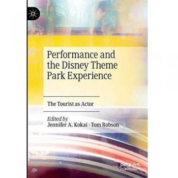Performance and the Disney Theme Park Experience: The Tourist as Actor